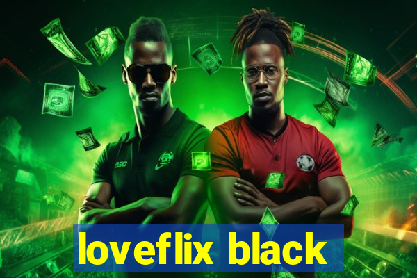 loveflix black